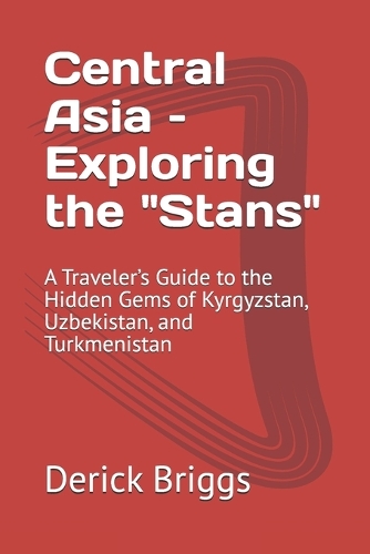 Central Asia - Exploring the "Stans"