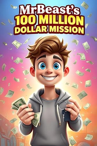 MrBeast's 100 Million Dollar Mission