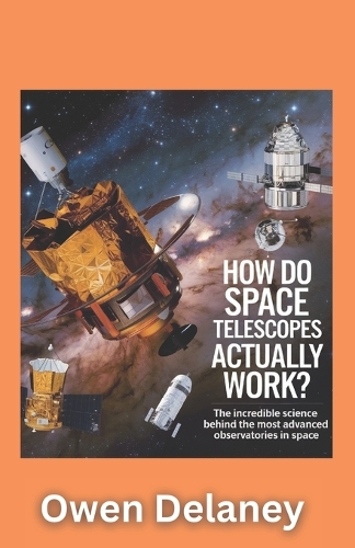How Do Space Telescopes Actually Work?
