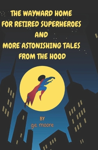 The Wayward Home For Retired Superheroes
