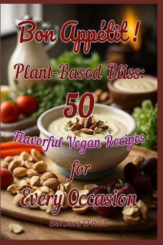 Bon Appetit! Plant-Based Bliss