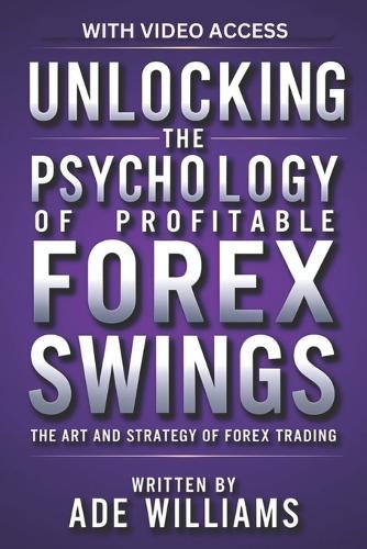 Unlocking The Psychology Of Profitable Forex Swings