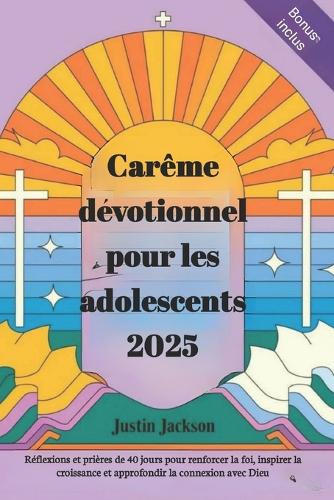 Carême dévotionnel pour les adolescents 2025