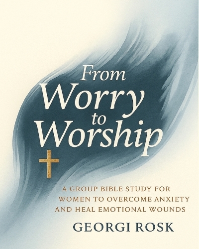 From Worry to Worship