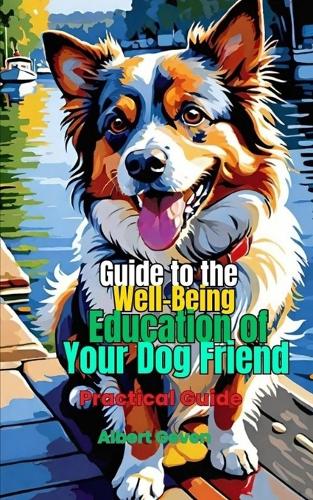 Guide to the Well-Being Education of Your Dog Friend