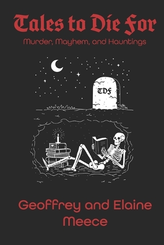 Tales to Die For - Murder, Mayhem, and Hauntings