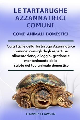 Le Tartarughe Azzannatrici Comuni Come Animali Domestici