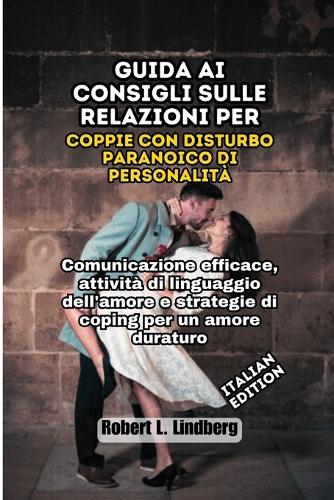 Guida ai consigli sulle relazioni per coppie con disturbo paranoico di personalità