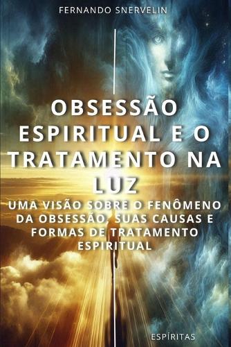 Obsessão Espiritual E O Tratamento Na Luz