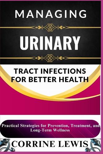 Managing Urinary Tract Infections for Better Health