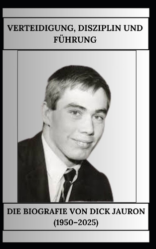 Verteidigung, Disziplin Und Führung Die Biografie Von Dick Jauron (1950-2025)