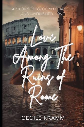 Love Among The Ruins Of Rome