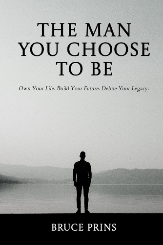 The Man You Choose to Be