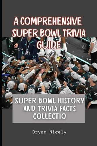 A Comprehensive Super Bowl Trivia Guide