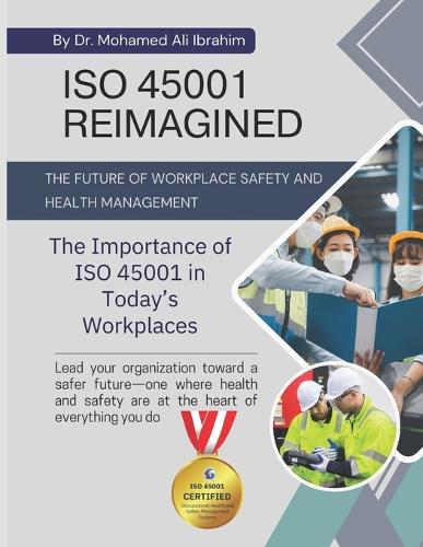 ISO 45001 Reimagined the Future of Workplace Safety and Health Management