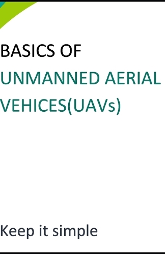 BASICS OF UNMANNED AERIAL VEHICES(UAVs)