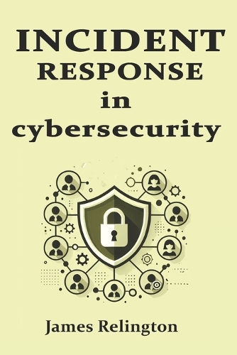 Incident Response in Cybersecurity