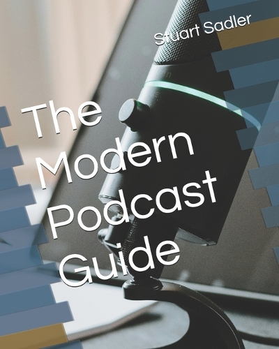 The Modern Podcast Guide