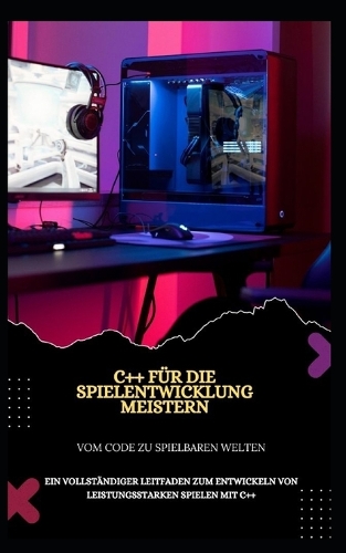 C++ Für Die Spielentwicklung Meistern Vom Code Zu Spielbaren Welten
