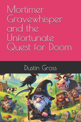 "Mortimer Gravewhisper and the Unfortunate Quest for Doom
