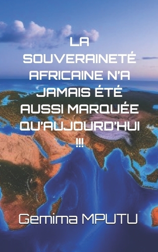 La Souveraineté Africaine n'a Jamais Été Aussi Marquée Qu'aujourd'hui !!!