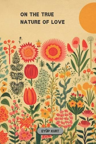On the True Nature of Love