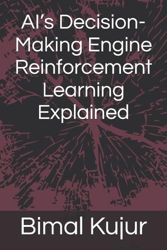 AI's Decision-Making Engine Reinforcement Learning Explained