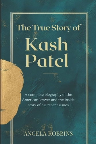 The True Story of Kash Patel