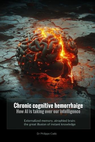 Chronic cognitive hemorrhAIge. How AI is taking over our intelligence