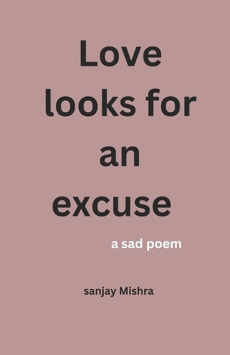 Love looks for an excuse
