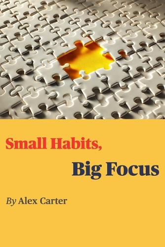 Small Habits, Big Focus