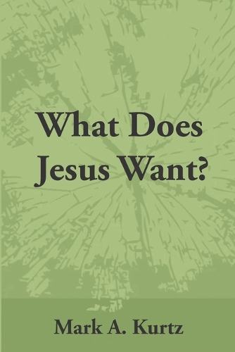 What Does Jesus Want?