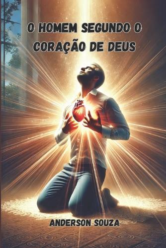 O Homem Segundo O Coração de Deus