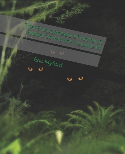 The Encyclopedia of Horror & Suspense Movies Volume IX