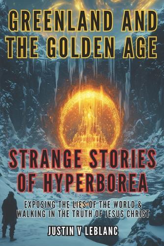 Greenland and the Golden Age - Strange Stories of Hyperborea