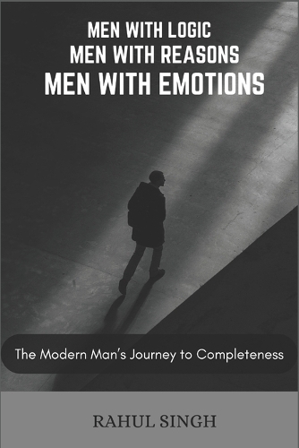 Men with logics, Men with reasons, Men with emotions