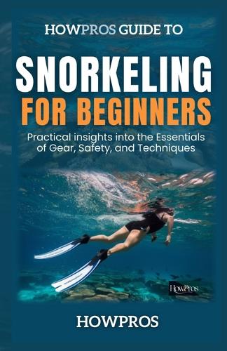 HowPros Guide to Snorkeling for Beginners