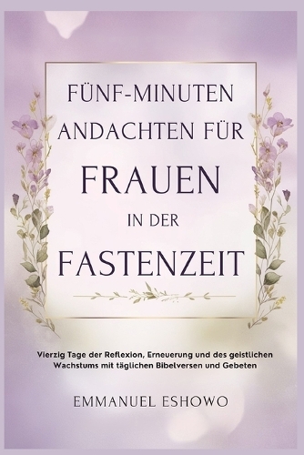 Fünf Minuten Andachten für Frauen in der Fastenzeit