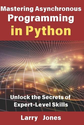 Mastering Asynchronous Programming in Python