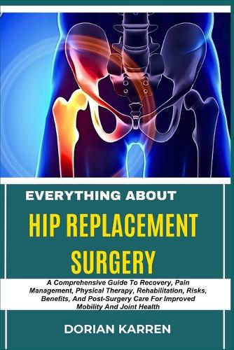 Everything about Hip Replacement Surgery
