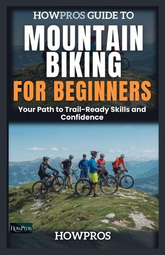 HowPros Guide to Mountain Biking for Beginners