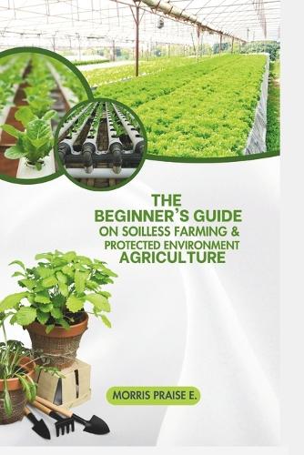 The Beginners Guide on Soilless Farming & Protected Environment Agriculture