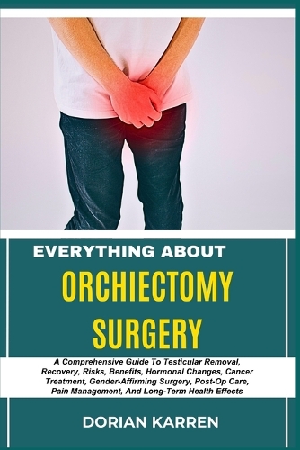 Everything about Orchiectomy Surgery