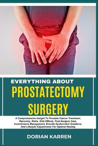 Everything about Prostatectomy Surgery
