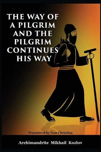 The Way of a Pilgrim and the Pilgrim Continues His Way