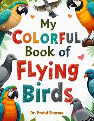 My Colorful Book of Flying Birds
