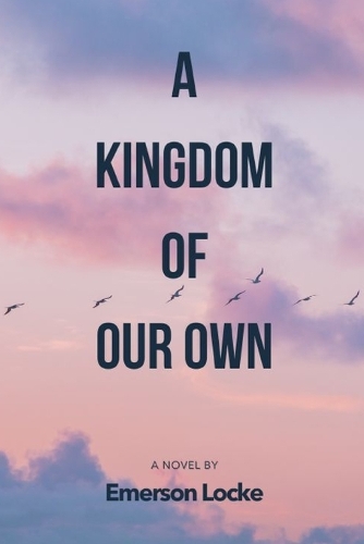 A Kingdom of Our Own
