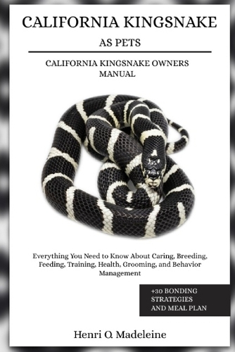 California Kingsnake as Pets - California Kingsnake Owners Manual
