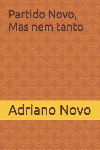 Partido Novo, mas nem tanto
