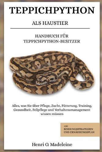 Teppichpython ALS Haustier - Handbuch Für Teppichpython-Besitzer